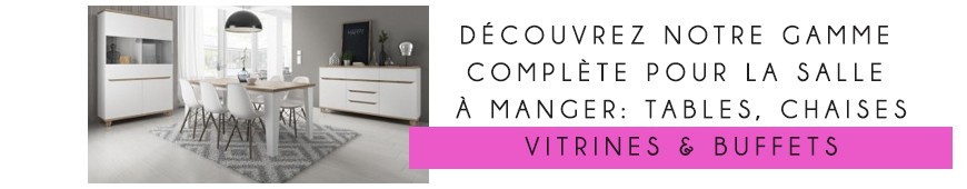 Gamme complète de meubles pour salle à manger, modernes et tendance