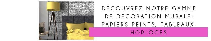 Papier peints, tableaux et horloges à la dernière tendance pas chers!